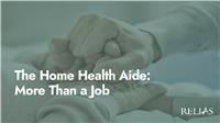 The Home Health Aide: More Than a Job