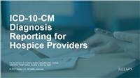 ICD-10-CM Diagnosis Reporting for Hospice Providers