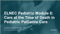 ELNEC Pediatric Module 8: Care at the Time of Death in Pediatric Palliative Care