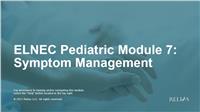 ELNEC Pediatric Module 7: Symptom Management