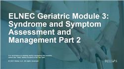 ELNEC Geriatric Module 3: Syndrome and Symptom Assessment and Management Part 2