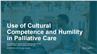 Use of Cultural Competence and Humility in Palliative Care