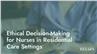 Ethical Decision-Making for Nurses in Residential Care Settings